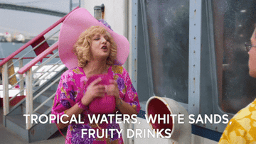 Woman saying, &quot;Tropical waters, white sands, fruity drinks&quot;