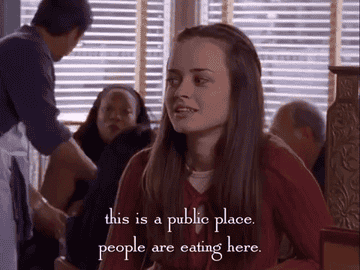 rory gilmore saying &quot;this is a public place, people are eating here&quot;