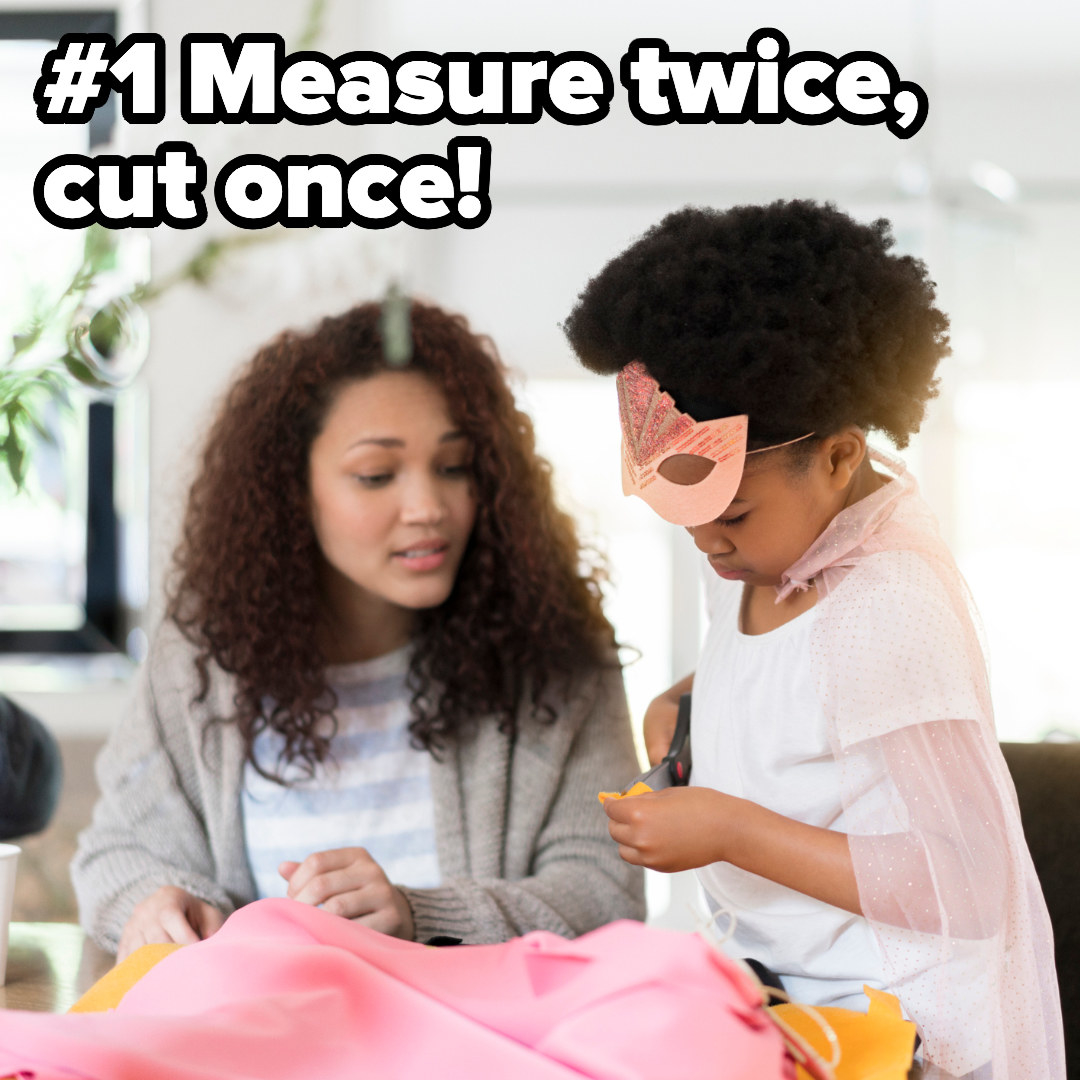 A parent and child sew a costume together copy overlaid on the image reads &quot;#1 Measure twice, cut once&quot;