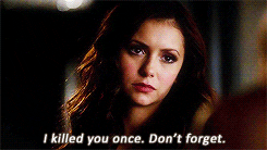 Katherine saying &quot;I killed you once. Don&#x27;t forget.&quot;
