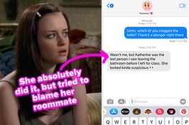 Rory Gilmore looking concerned, a text where one roommate tries to blame another for clogging the toilet, and text saying she did it but is lying