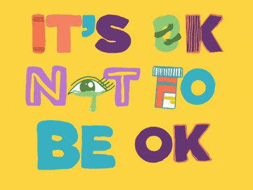 An animated graphic that says &quot;It&#x27;s OK not to be OK&quot;