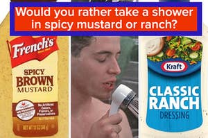 "Would you rather take a shower in spicy mustard or ranch?" is written above a man in a shower, with mustard and ranch shown