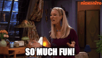 a gif of Phoebe from Friends saying &quot;so much fun&quot;