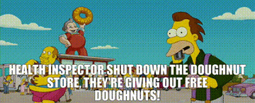 Lenny from &quot;The Simpsons&quot; saying &quot;Health inspector shut down the doughnut store, they&#x27;re giving out free doughnuts&quot;