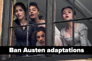 A still from Persuasion with the caption "Ban Austen adaptations"