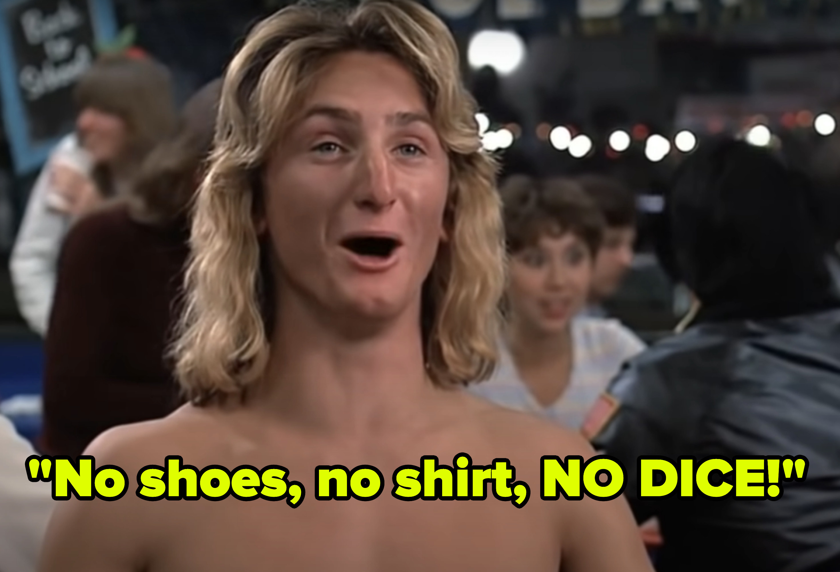 Man saying &quot;No shoes, no shirts, no dice&quot;