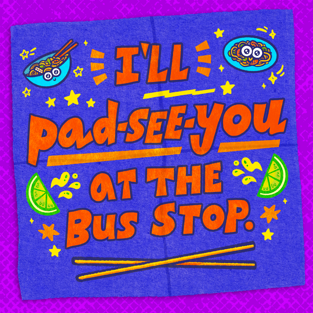 A school lunchbox note reading: &quot;I&#x27;ll pad-see-you at the bus stop&quot; with chopsticks and pad see ew