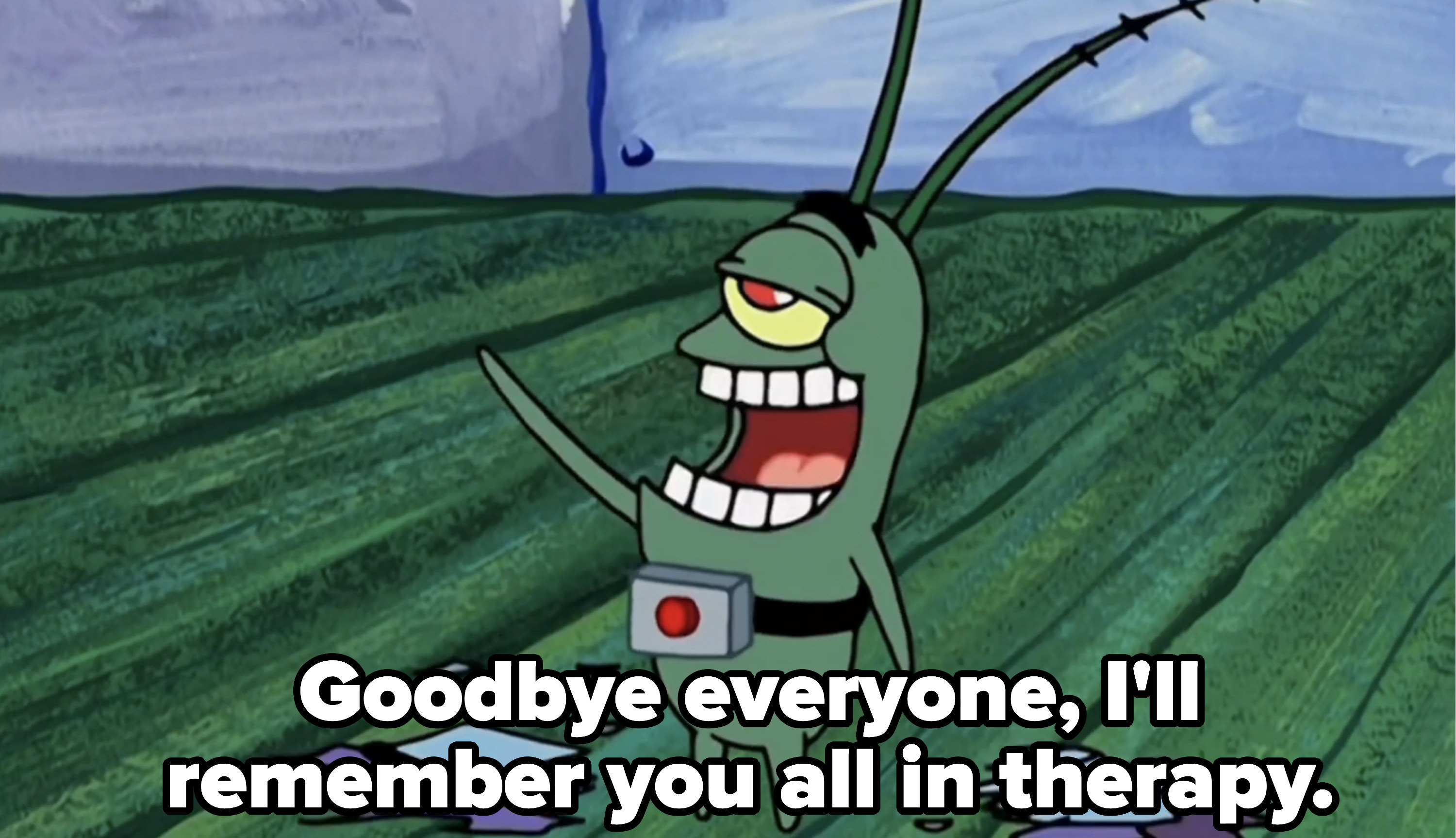 Plankton saying, &quot;Goodbye everyone, I&#x27;ll remember you all in therapy.&quot;