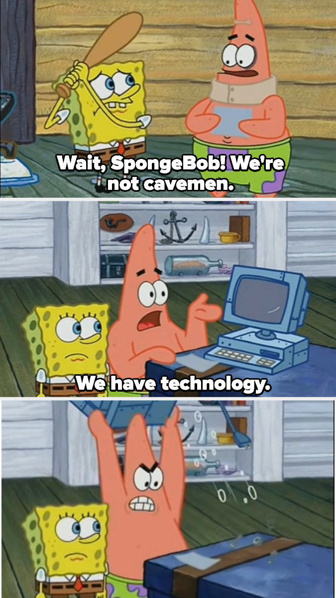 Patrick saying, &quot;We have technology.&quot;