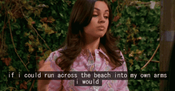 Jackie Burkhart saying &quot;if i could run across the beach into my own arms i would&quot;