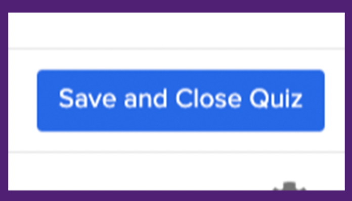 &quot;save and close quiz&quot; button