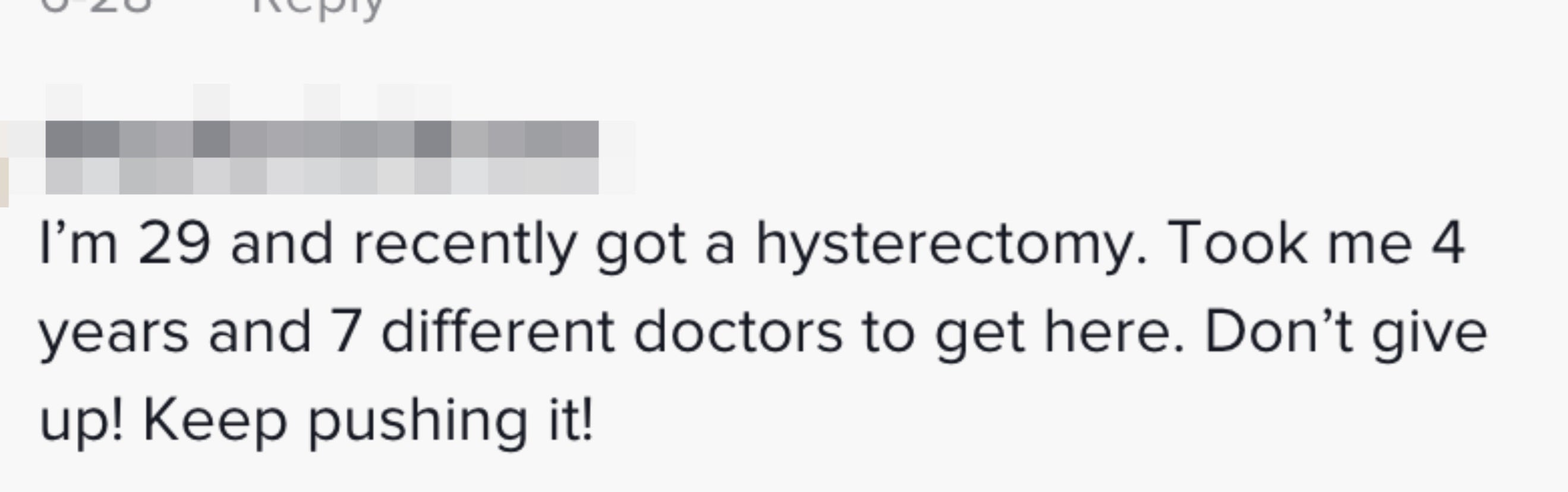 A commenter saying it took them four years and seven doctors to find someone who would give her a hysterectomy