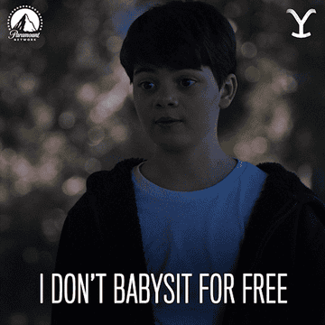 A boy saying, &quot;I don&#x27;t babysit for free&quot;