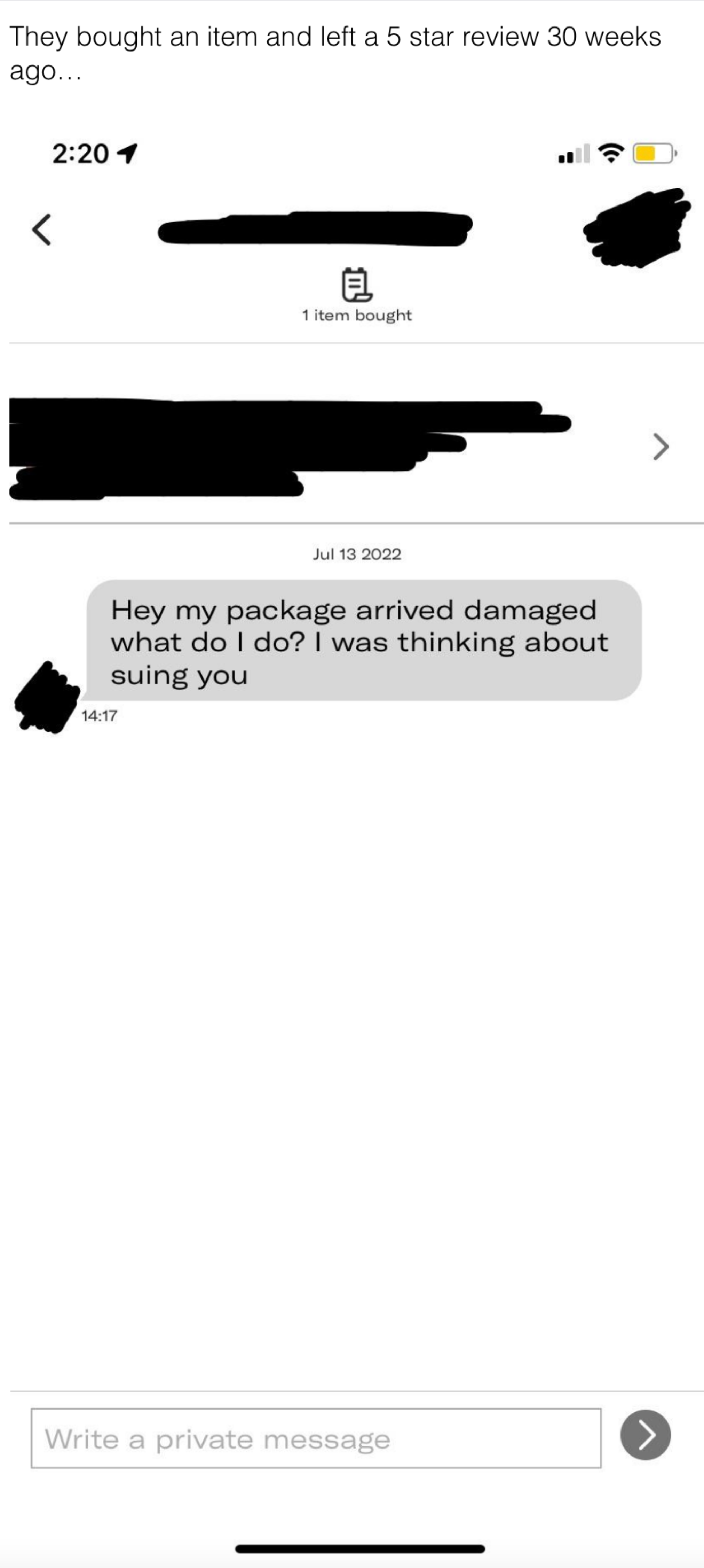 Person who left a 5-star review &quot;30 weeks ago&quot; now says the package arrived damaged and they&#x27;re thinking about suing the seller