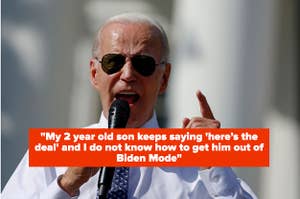 photo of joe biden with text that reads "My 2 year old son keeps saying “here’s the deal” and I do not know how to get him out of Biden Mode"