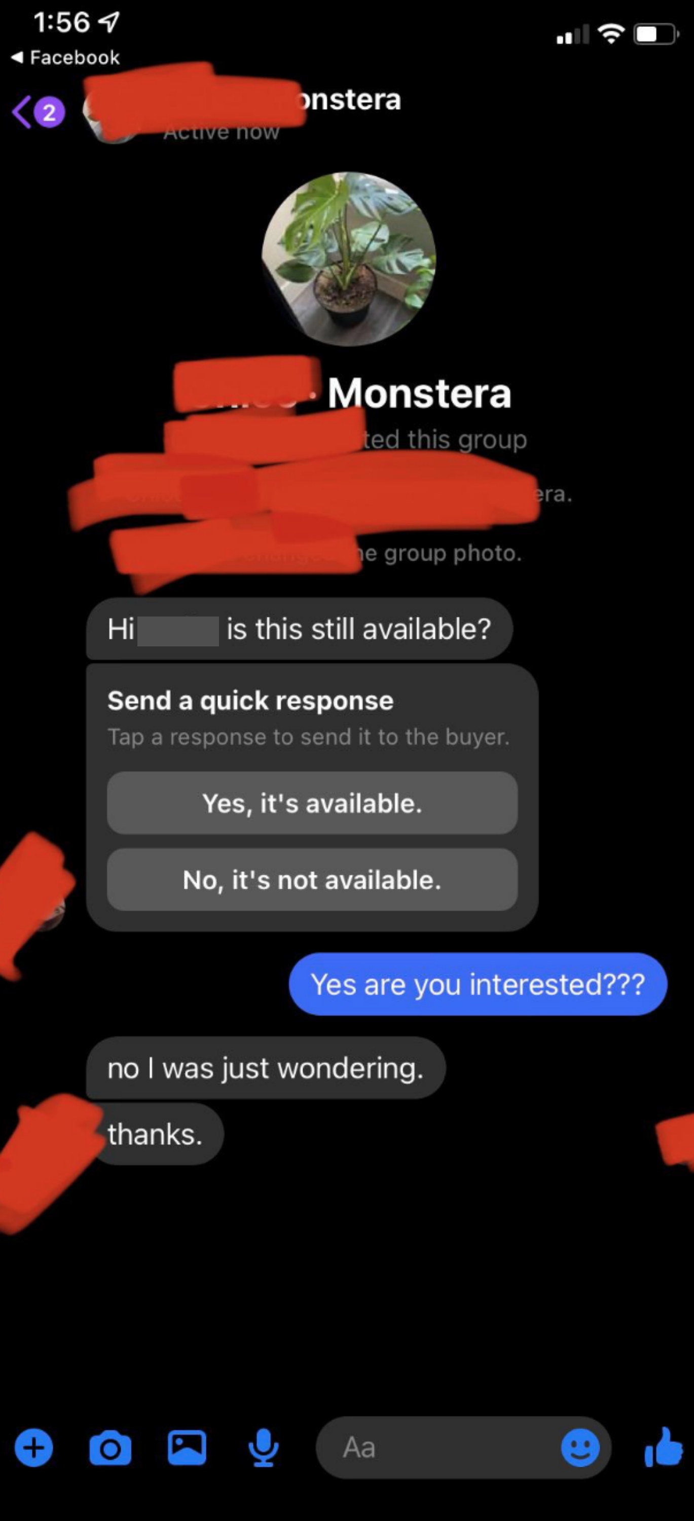 Person asks if item is still available, and when seller says yes, are they interested, person says &quot;No, I was just wondering&quot;