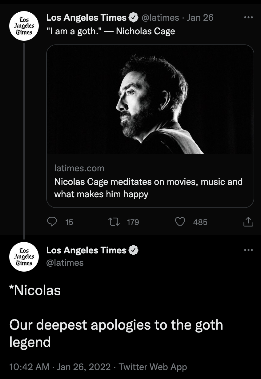 Twitter screengrab of the Los Angeles Times tweeting &quot;I am a goth&quot; — Nicholas Cage followed by a reply, also from LA Times, reading the correct spelling of &quot;Nicolas&quot; and the note &quot;Our deepest apologies to the goth legend&quot;