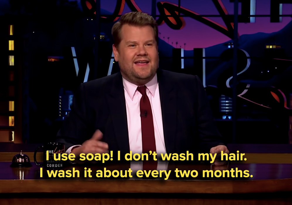 James saying &quot;I use soap! I don&#x27;t wash my hair; I wash it about every two months&quot;