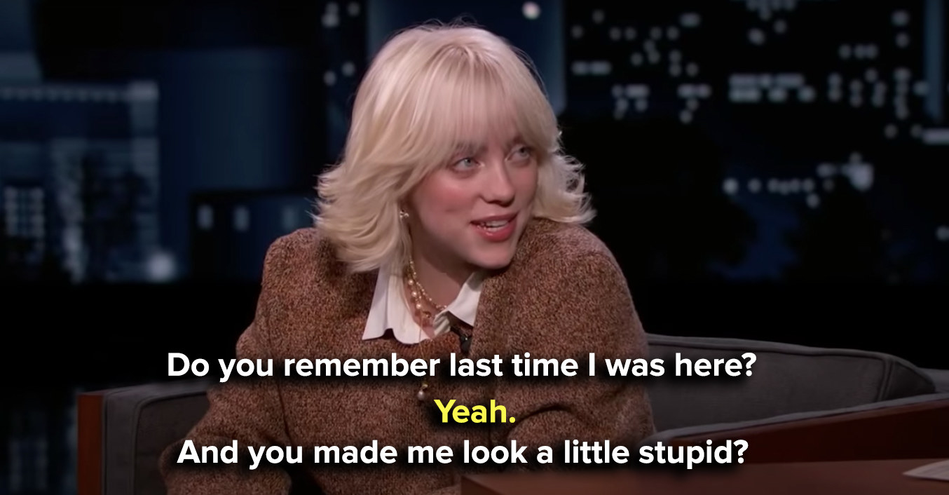 Billie asking if he remembers the last time she was there and he made her look a little stupid