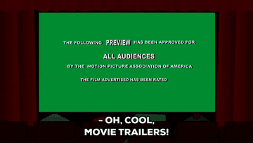 Someone saying &quot;Oh cool, movie trailers!&quot;