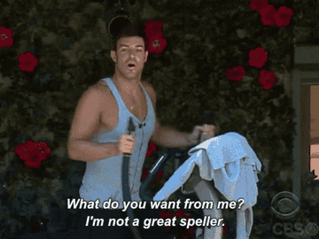 &quot;What do you want from me? I&#x27;m not a great speller.&quot;
