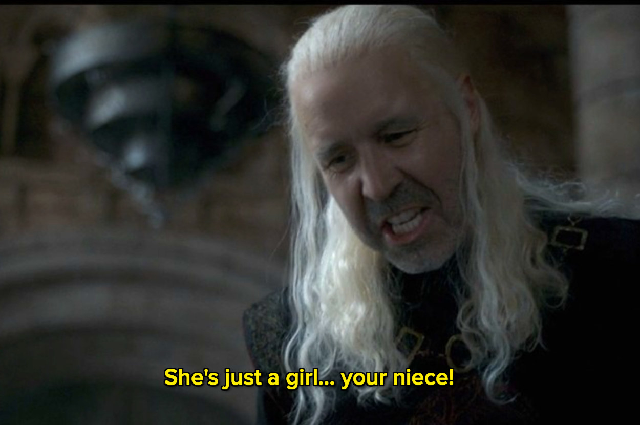 Viserys saying she&#x27;s just a girl, your niece