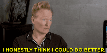 conan o&#x27;brien saying i honestly think i could do better