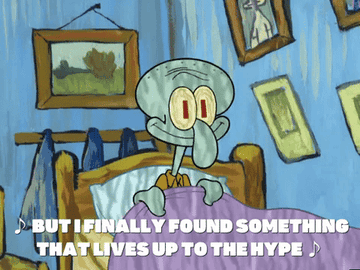 a gif of Squidward from &quot;Spongebob Squarepants&quot; sitting up in bed and singing &quot;But I finally found something that lives up to the hype&quot;