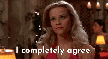 Reese Witherspoon in Legally Blonde saying I completely agree