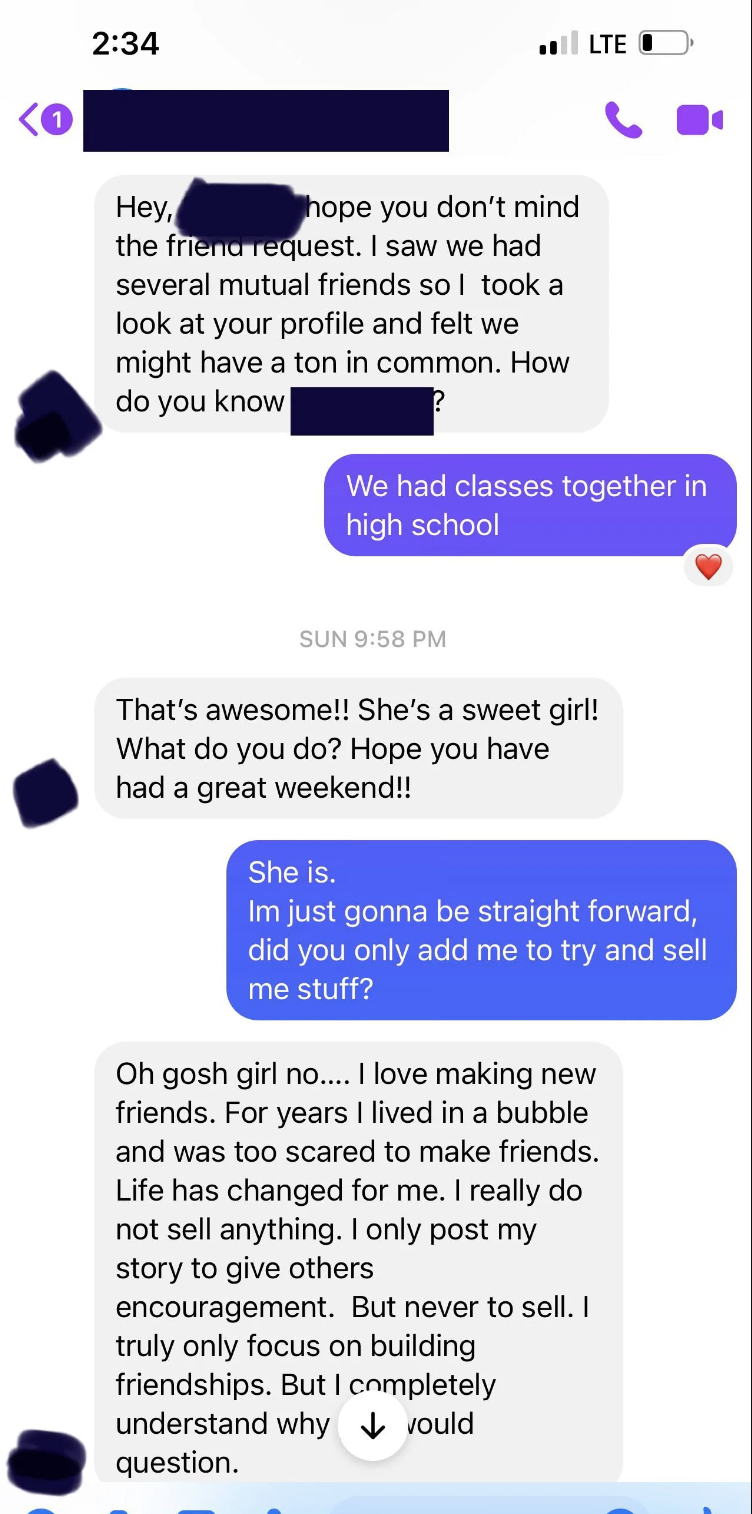 MLM&#x27;er asks about person they knew in high school and is asked if they&#x27;re just trying to connect to sell the person something, and they say no, they love making new friends and only post &quot;to give others encouragement, never to sell&quot;