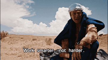 Someone saying &quot;work smarter, not harder&quot;