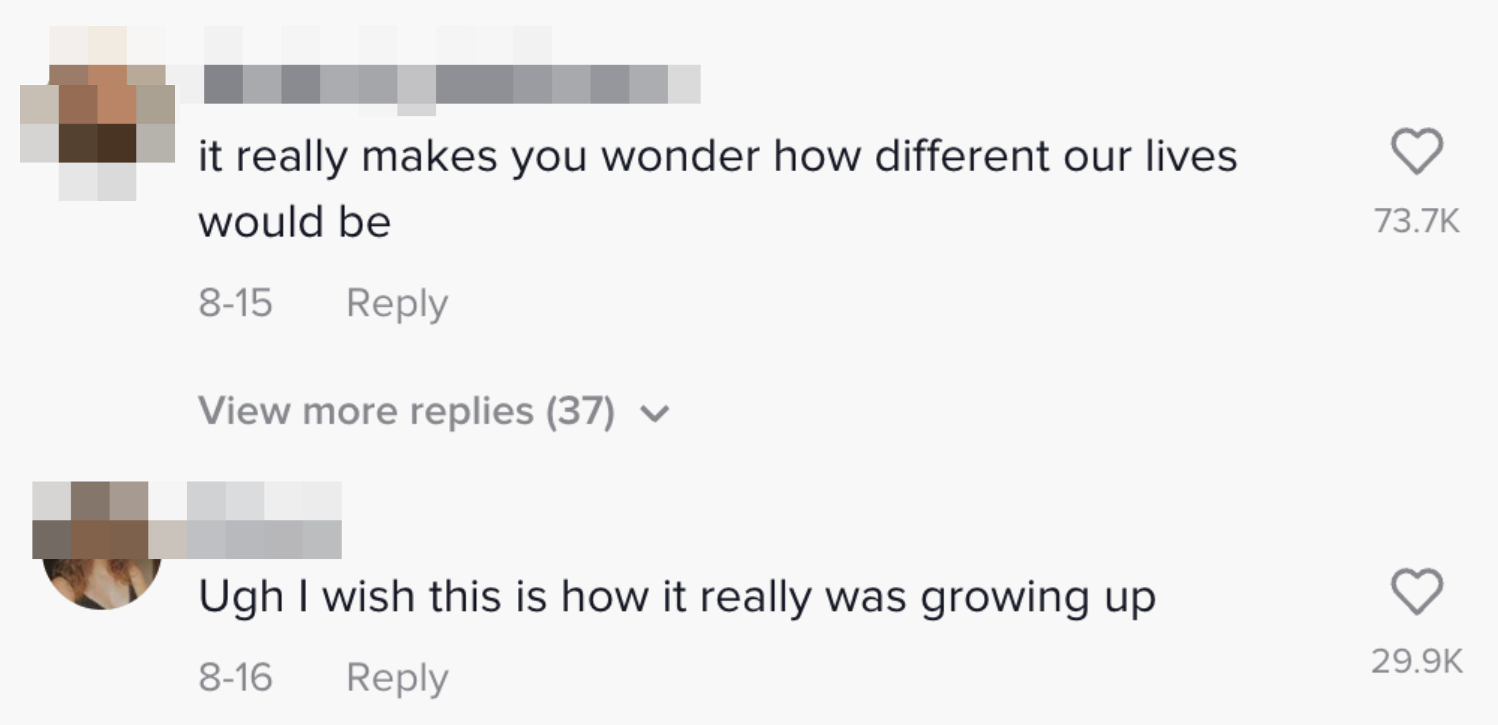 Comments &quot;It really makes you wonder how different our lives would be&quot; and &quot;Ugh I wish this is how it really was growing up&quot;