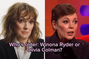 On the left, Winona Ryder, and on the right, Olivia Colman labeled who's older: Winona Ryder or Olivia Colman