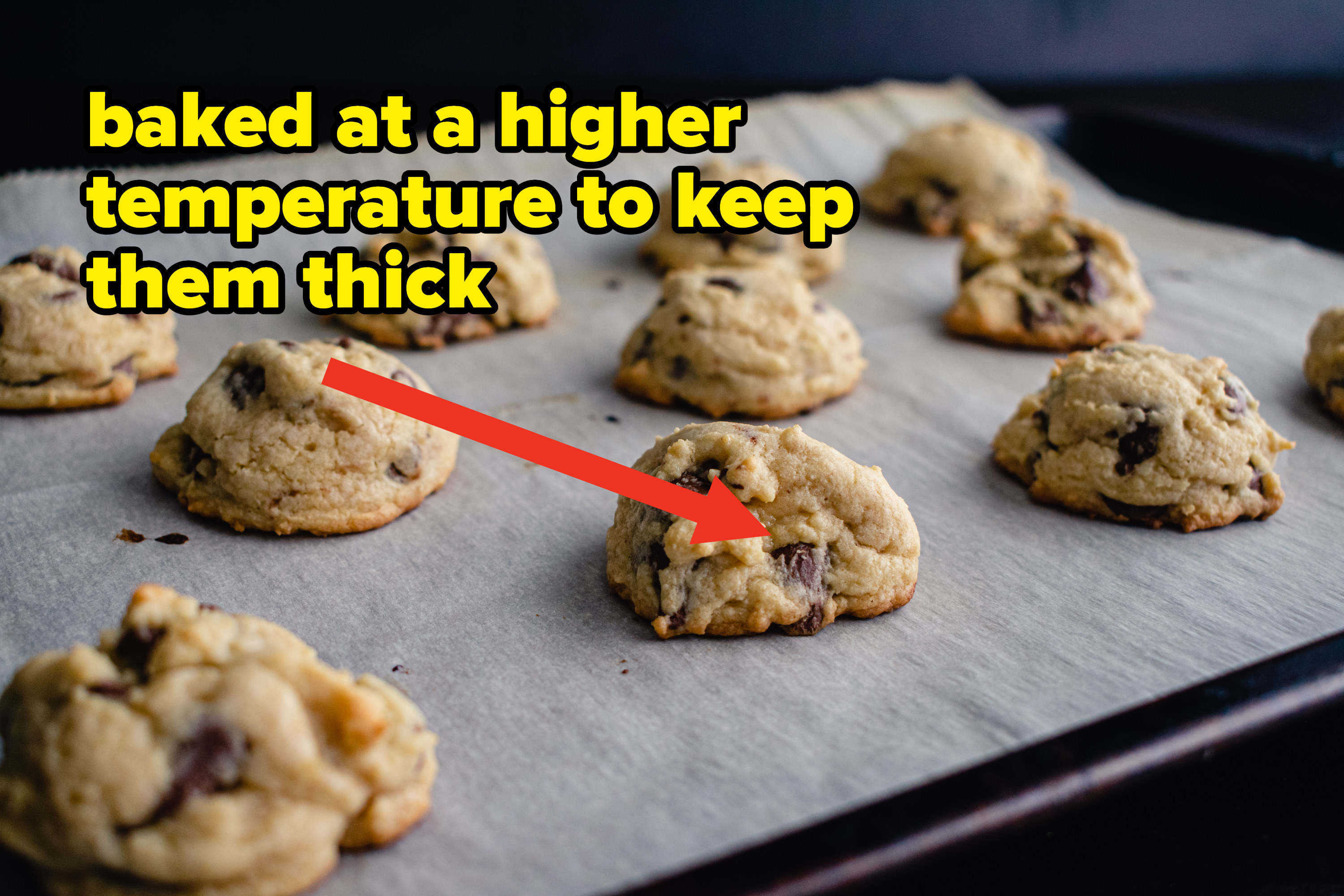 thick chocolate chip cookies baked at a higher temperature