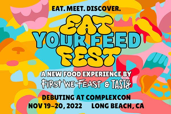Eat Your Feed Fest, debuting at Complexcon Nov 19 and 20th 2022 in Long Beach California