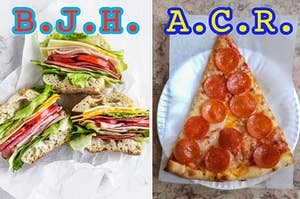 A sandwich is labeled, "BJH" with pizza labeled, "ACR"