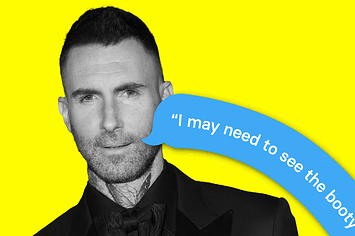 Adam Levine with a text bubble drooping out of his mouth that says "I may need to see the booty"