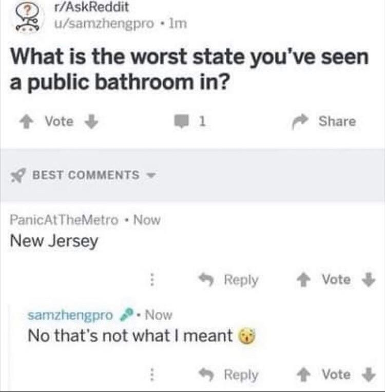 someone asks what they worst state theyve seen a bathroom is in and someone says new jersey