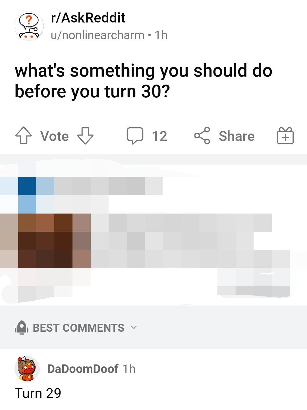 someone asks what you should do before you turn 30 and someone says turn 29