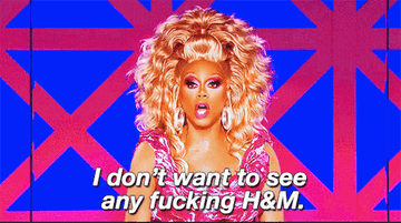 rupaul saying i don&#x27;t want to see any fucking h and m