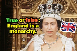 "True or False: England is a monarchy"