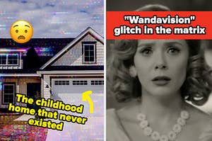 A glitch over a house labeled "the childhood home that never existed" with a scared emoji, then Wanda from Wandavision looking scared with the text "Wandavision glitch in the Matrix"