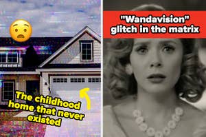 A glitch over a house labeled "the childhood home that never existed" with a scared emoji, then Wanda from Wandavision looking scared with the text "Wandavision glitch in the Matrix"