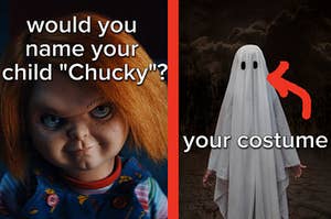 Chucky is on the left labeled, "would you name your child chucky" with a ghost on the right labeled, "your costume"