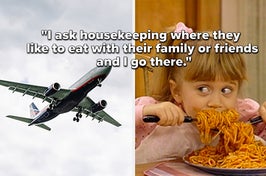 A plane in flight and Michelle from Full House eating a giant plate of spaghetti, the text says "I ask housekeeping where they like to eat with their friends or family and eat there"