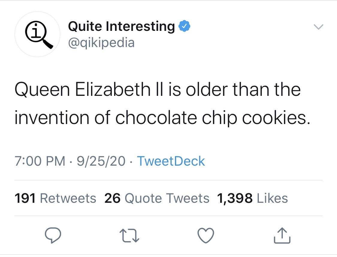 Comment that Queen Elizabeth II is older than the invention of chocolate chip cookies