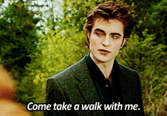 Edward saying, &quot;Come take a walk with me.&quot;