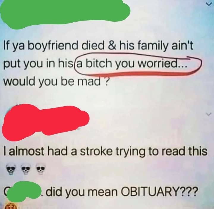 Person mixing up &quot;obituary&quot; with &quot;a bitch you worried&quot;