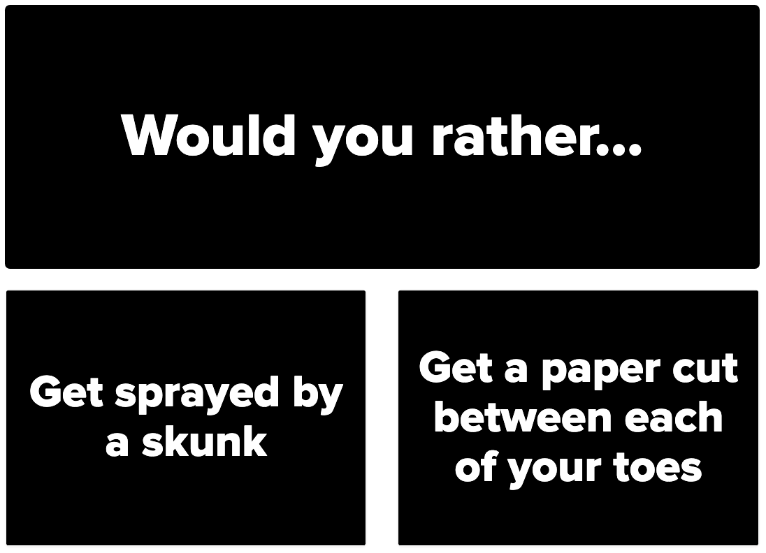 A screenshot of the question would you rather get sprayed by a skunk or get a paper cut between each of your toes